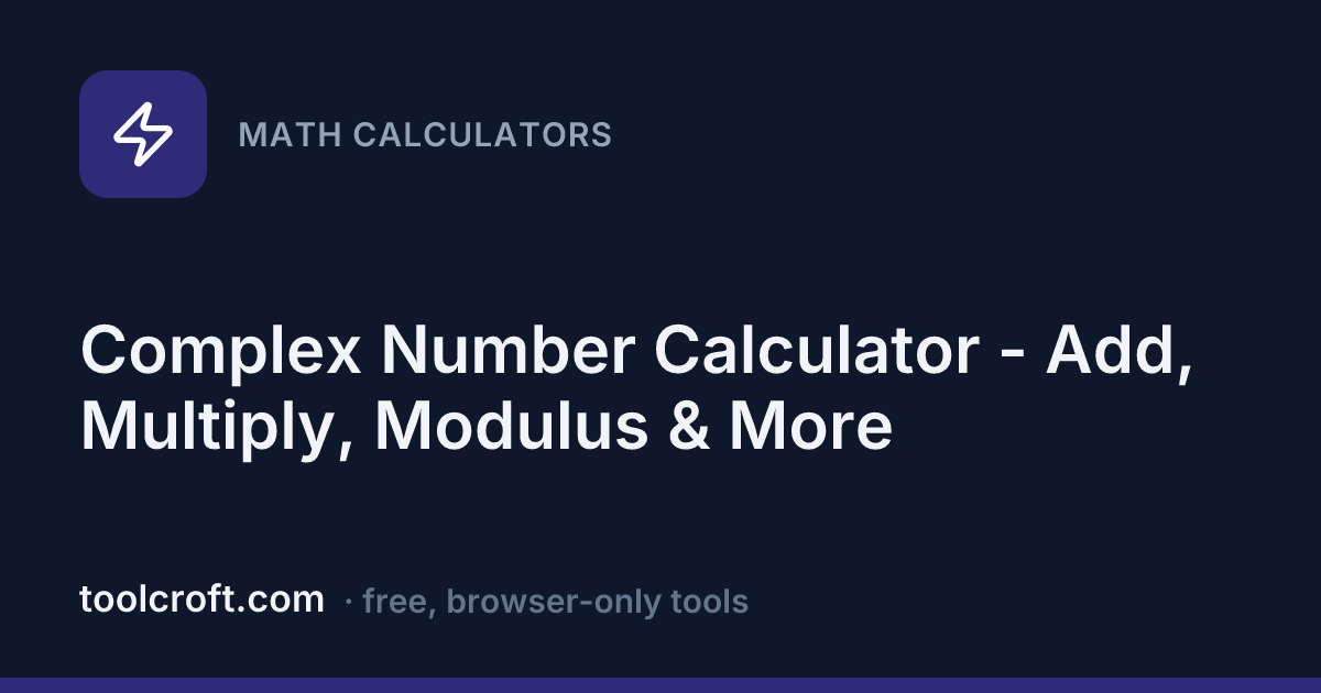 Complex Number Calculator - Add, Multiply, Modulus & More - Toolcroft